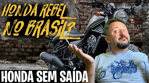 HONDA SEM SAÍDA🔥 REBEL 500 Chega ao BRASIL? 😱 Reação ao Vídeo do TIO MONTANHA