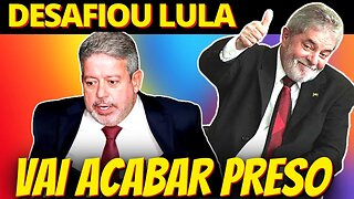 Arthur Lira achou que ia chantagear Lula - VAI SER PRESO