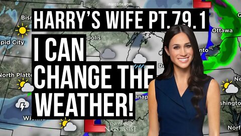 Harry´s Wife : Part 79.1 : I Can Change The Weather! (Meghan Markle)