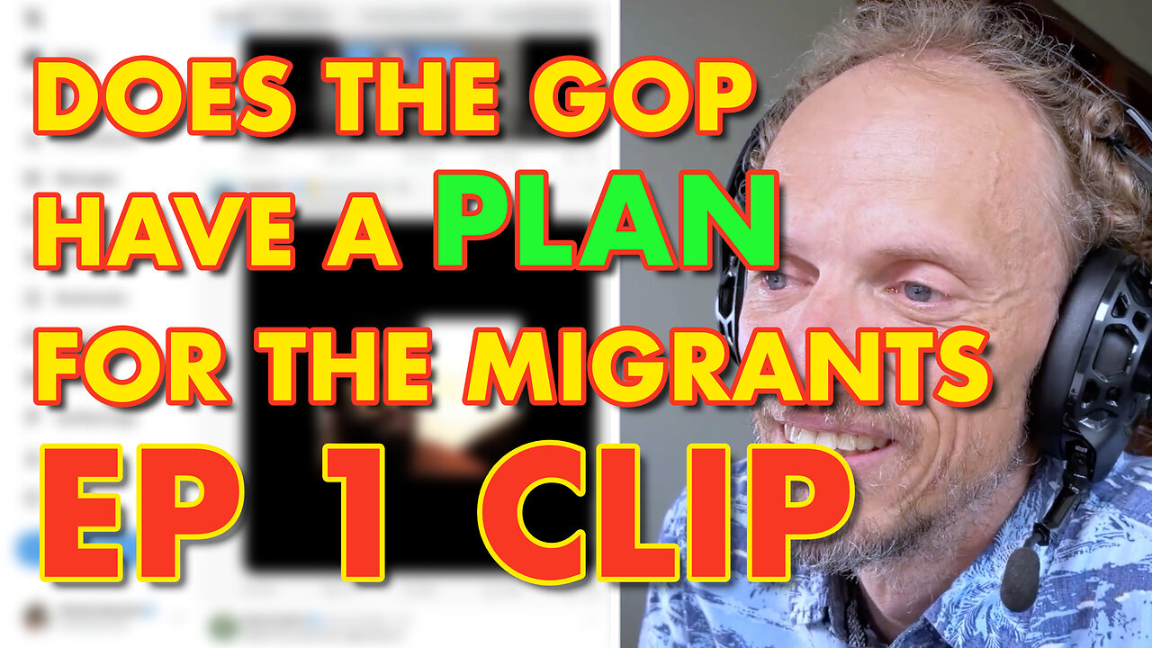 Does The GOP Have A PLAN For The Migrants | Ep 1 Clip