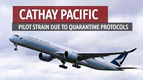 Cathay Pacific Pilots' Strain due to COVID-19 Protocols