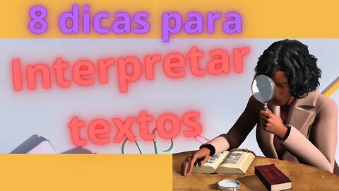 8 dicas importantes para interpretar textos !