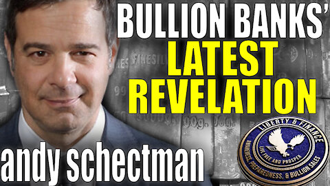 ​Bullion Banks' Latest Revelation | Andy Schectman