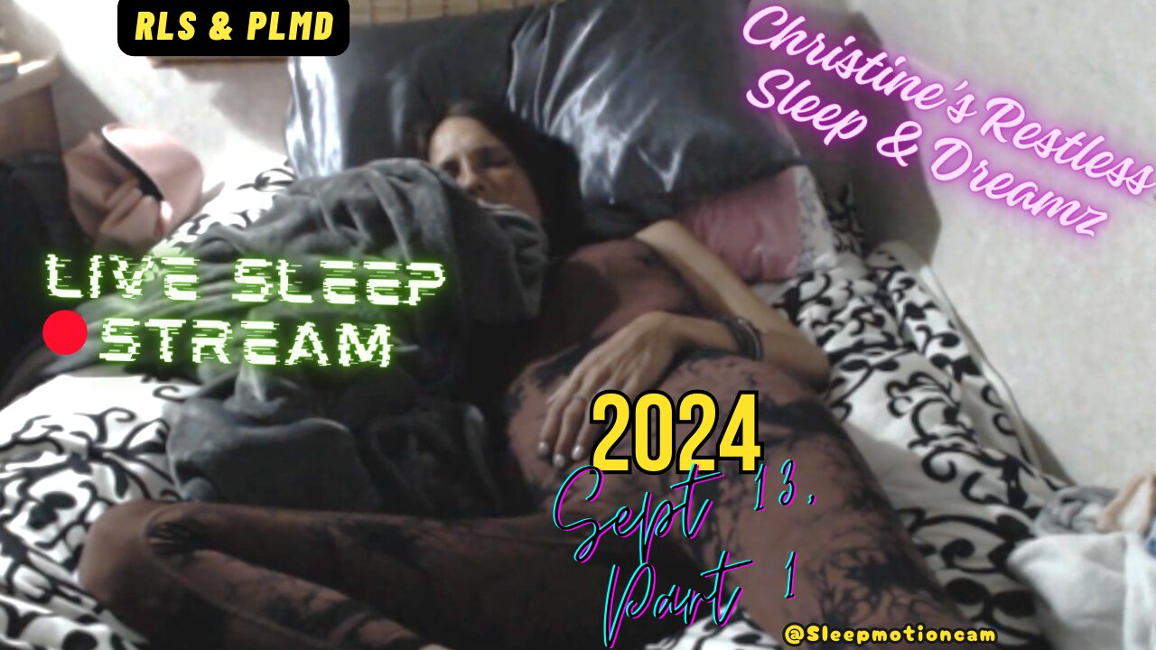 🔴Live Stream 💤Restless Sleep At Camp ⏰Sept 13, 2024 😴 RLS & PLMD