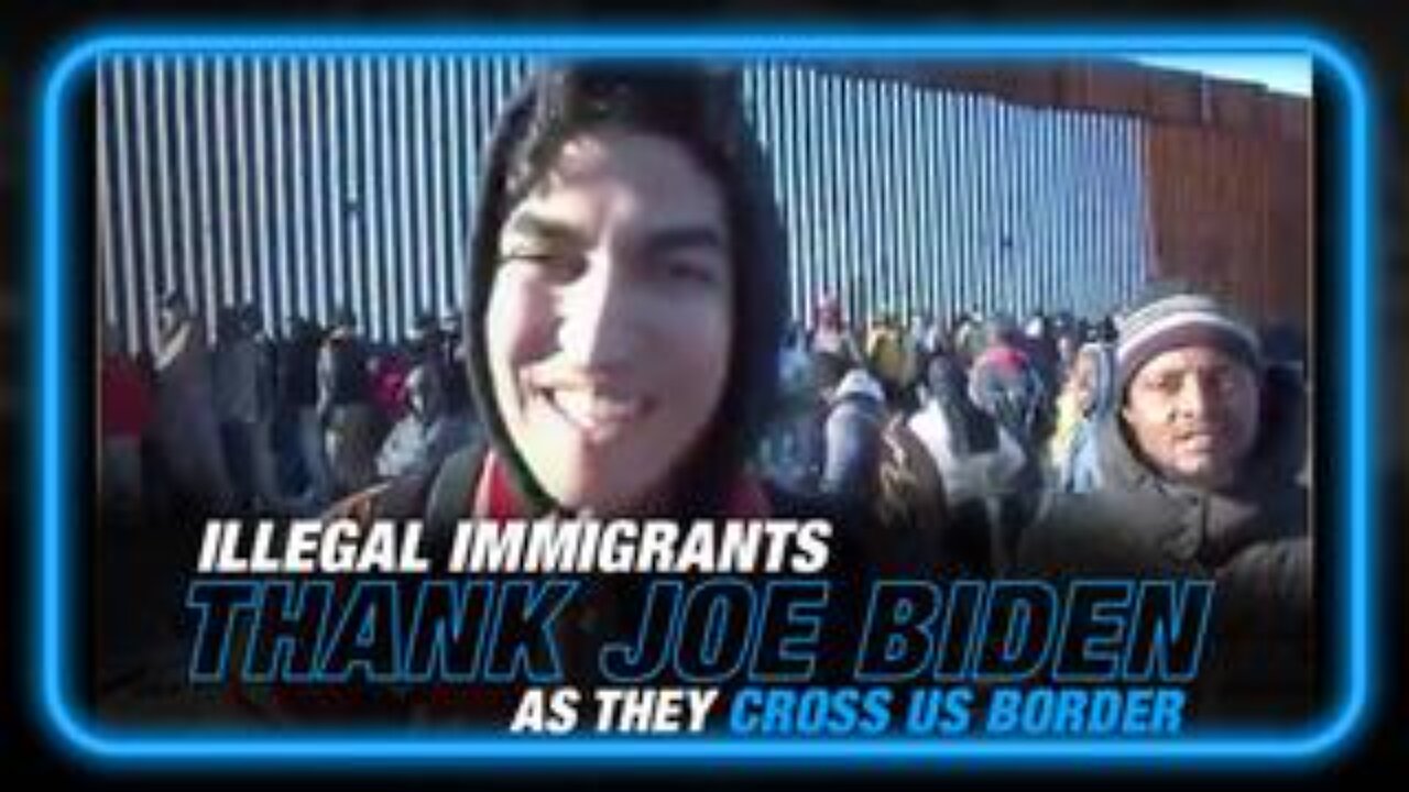 Illegal Immigrants Thank Biden as They Cross US Border