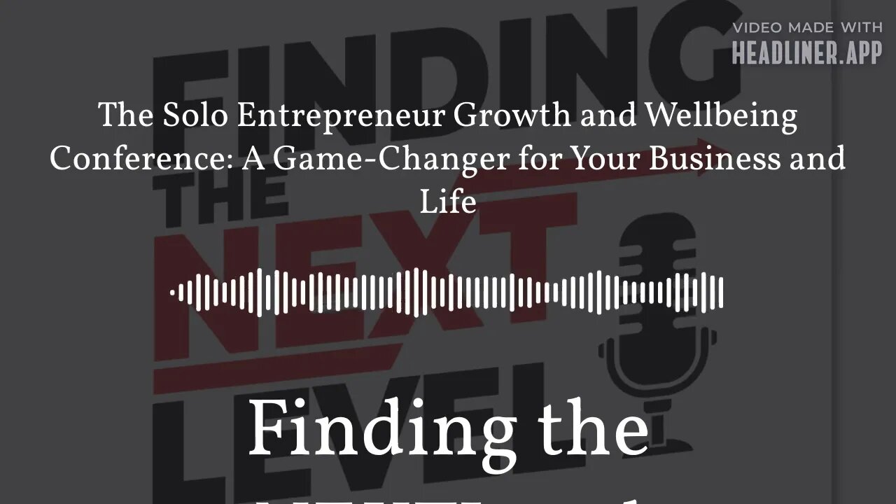 The Solo Entrepreneur Growth and Wellbeing Conference: A Game-Changer for Your Business and Life...