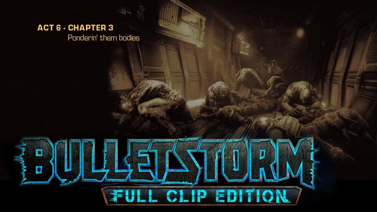 Bulletstorm: Full clip Edition (Act 6 - Chapter 3); Ponderin' Them Bodies