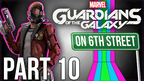 Guardians of the Galaxy on 6th Street Part 10