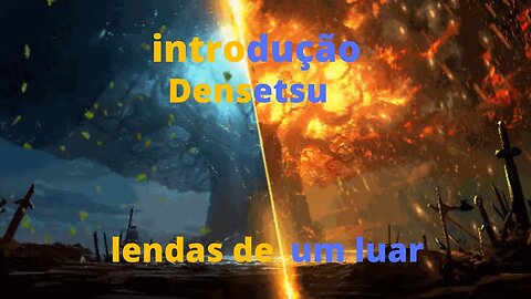 audio book anime /DENSETSU ( A HISTÓRIA ) - INTRODUÇÃO (leia a descrição)