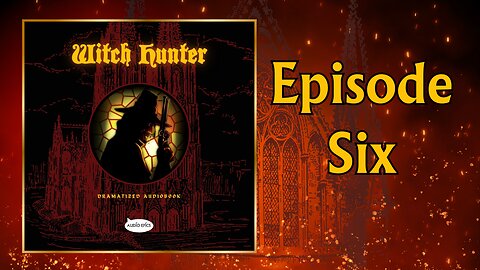 🗡🧙‍♀ Witch Hunter Dramatized Audiobook - Chapter 6 [Gothic Fantasy]