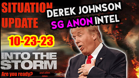 Situation Update 10/23/23 ~ Trump Return - Q Post - White Hats Intel ~ Derek Johnson Decode. SGAnon