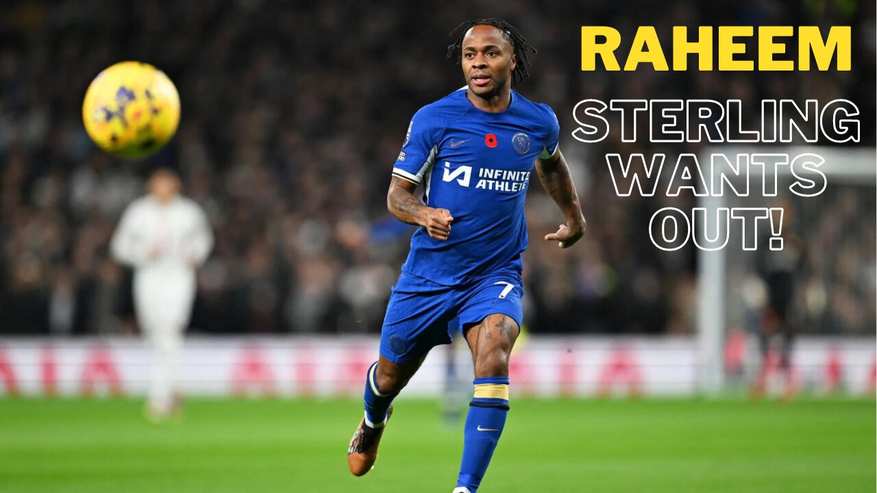 The Truth About Raheem Sterling's Future at Chelsea | Raheem Sterling keen to leave Chelsea |Raheem