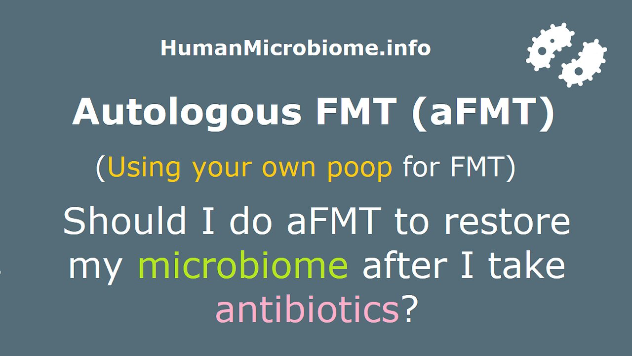 Should I do autologous FMT (aFMT) to restore my microbiome after I take antibiotics?