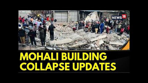 Mohali Building Collapse Updates: An FIR Has Been Registered Against The Owners | Mohali News