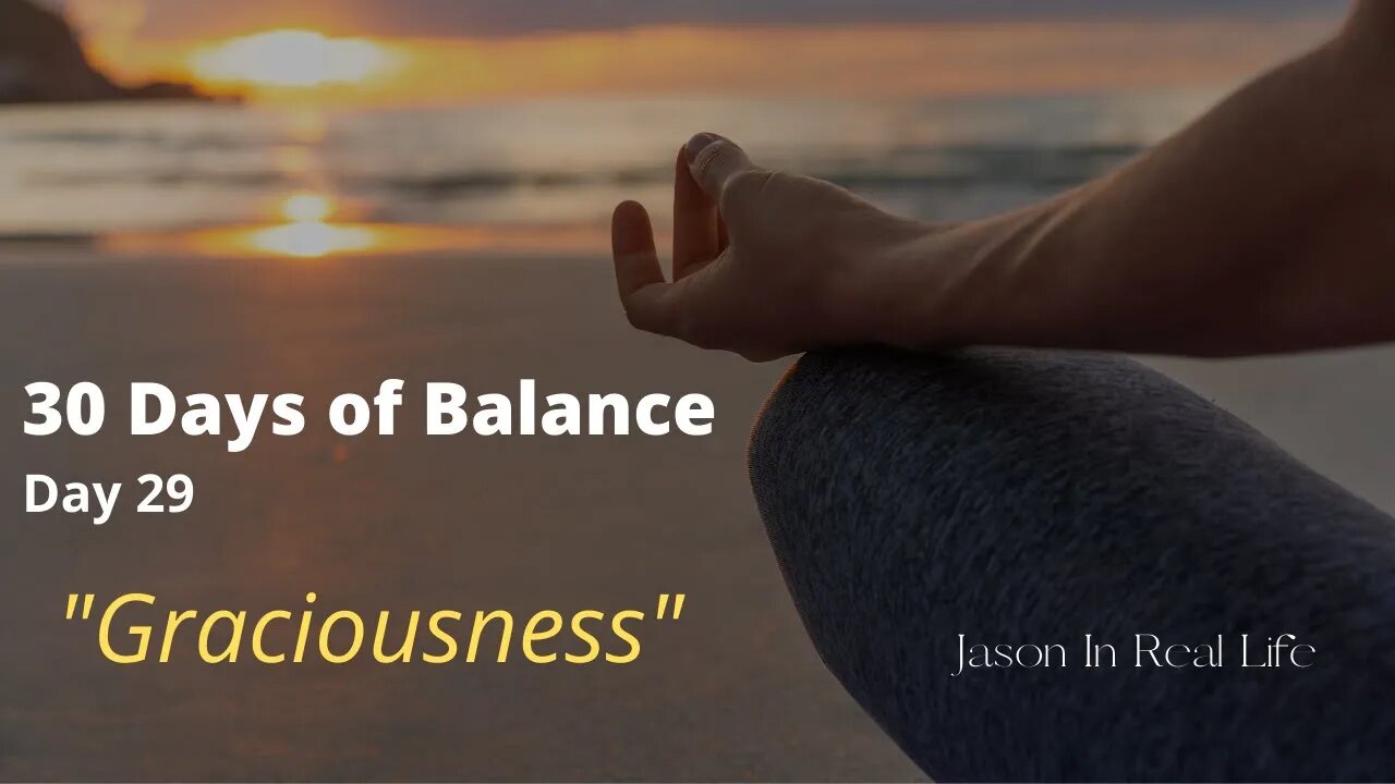 Day 29 (Graciousness)