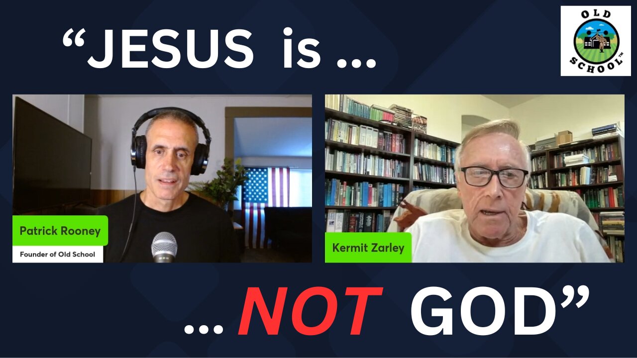 "Jesus is NOT God" (Kermit Zarley - Old School Podcast)