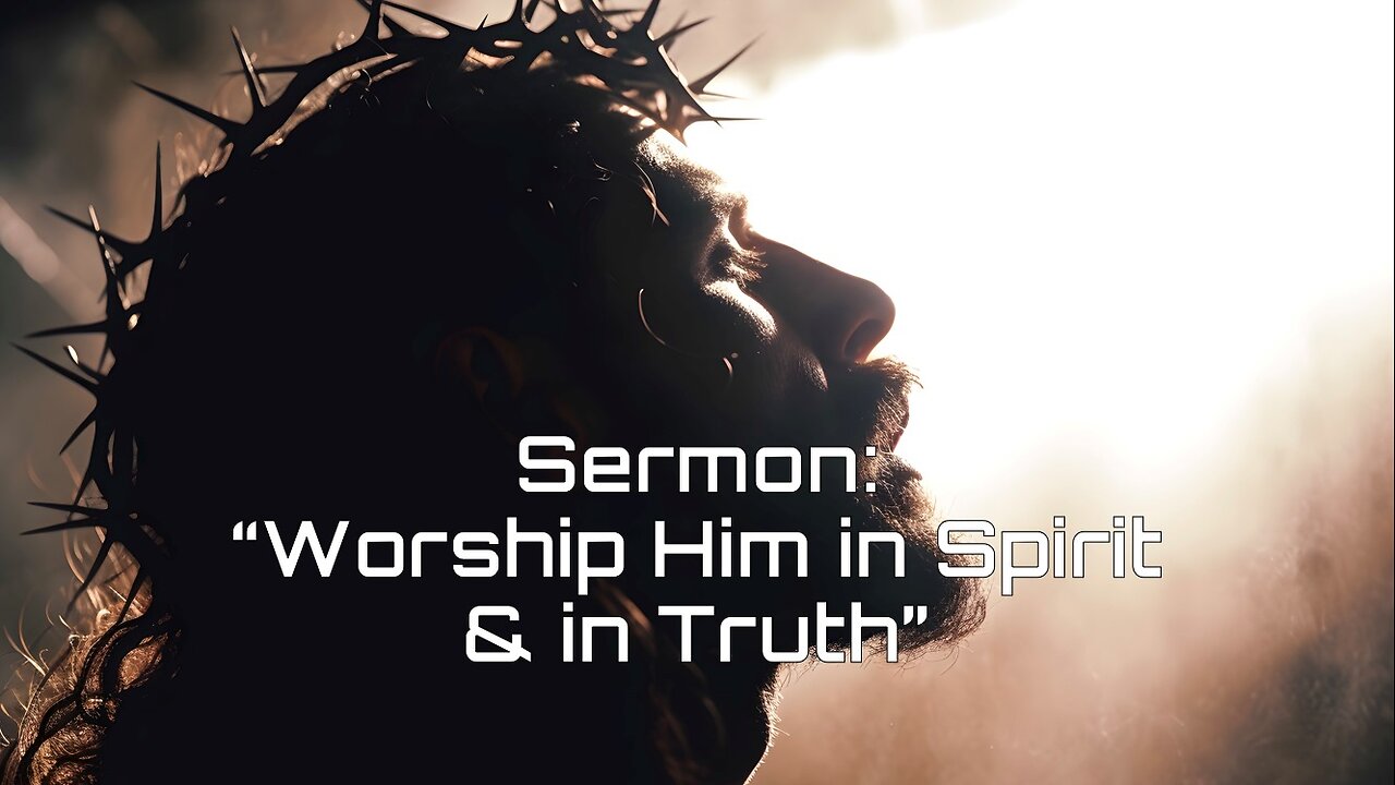 10-26-2024 "Worship Him in Spirit & in Truth"