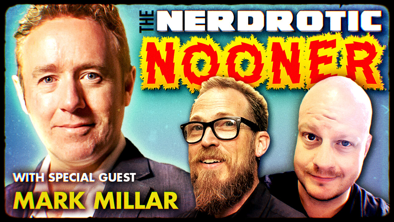 Nerdrotic Nooner 415 with HeelvsBabyface and Mark Millar