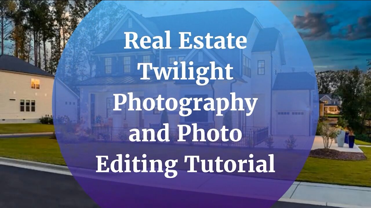 Real Estate Twilight Photography and Photo Editing Tutorial