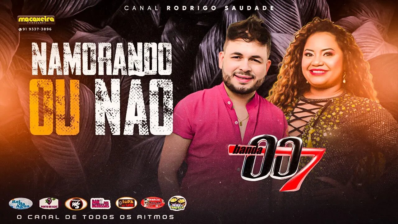 BANDA 007 NAMORANDO OU NÃO I ATUALIZOU