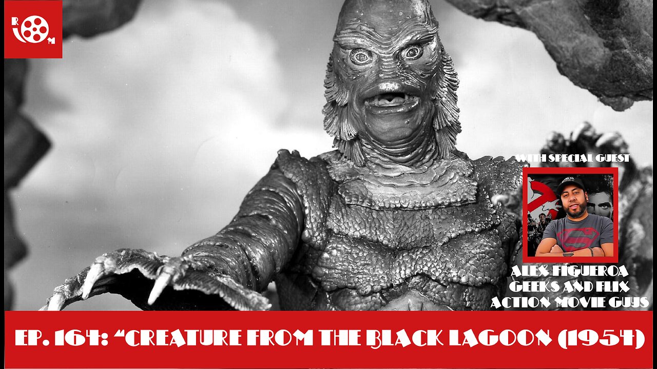 #164 "Creature From The Black Lagoon" (1954) with Alex from Geeks & Flix, Action Movie Guys Podcast