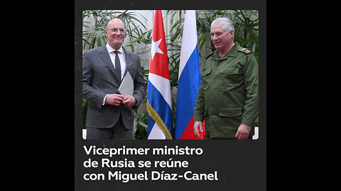 Vicejefe del Gobierno ruso a Díaz-Canel: "Venimos para ayudar"