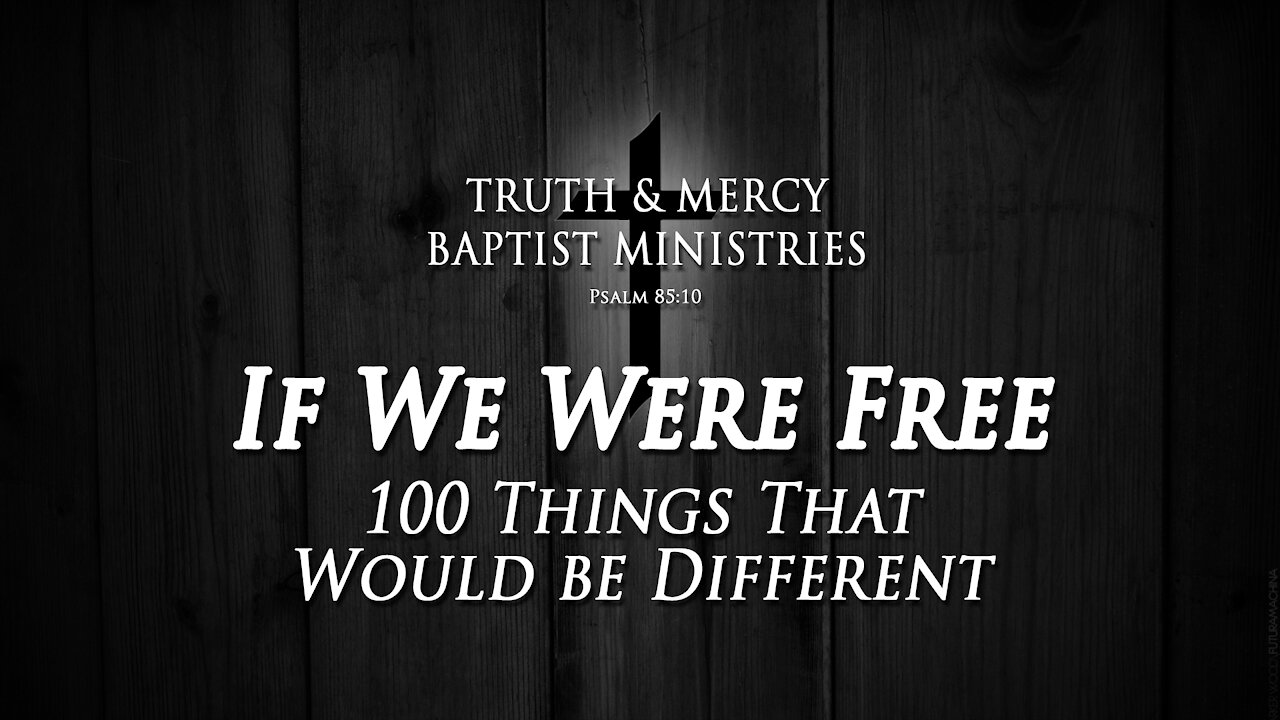 If We Were Free: 100 Things That Would be Different | SERMON