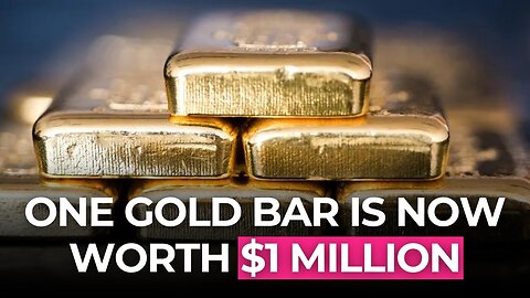 One Gold Bar is Now Worth 1 Million