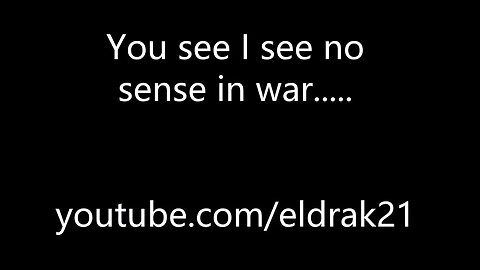 I see no sense in war........ Scott Spalding