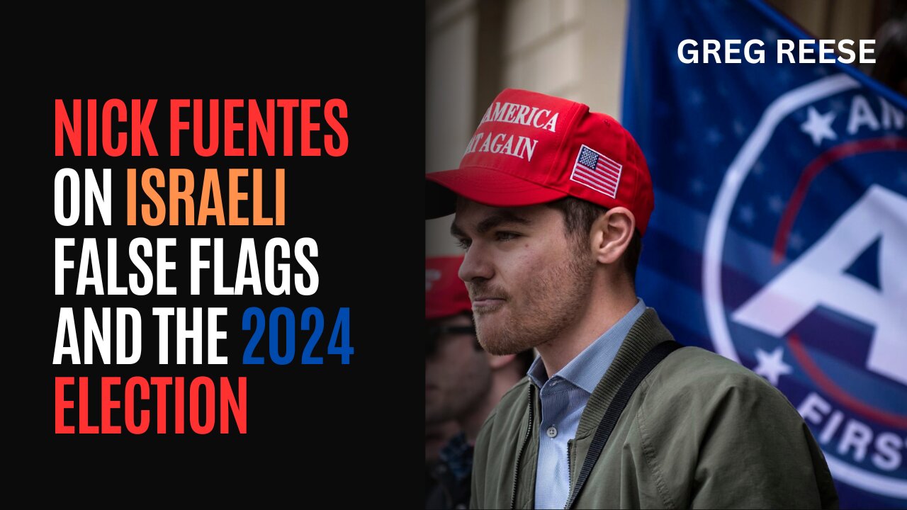 Nick Fuentes on Israeli False Flags and the 2024 Election