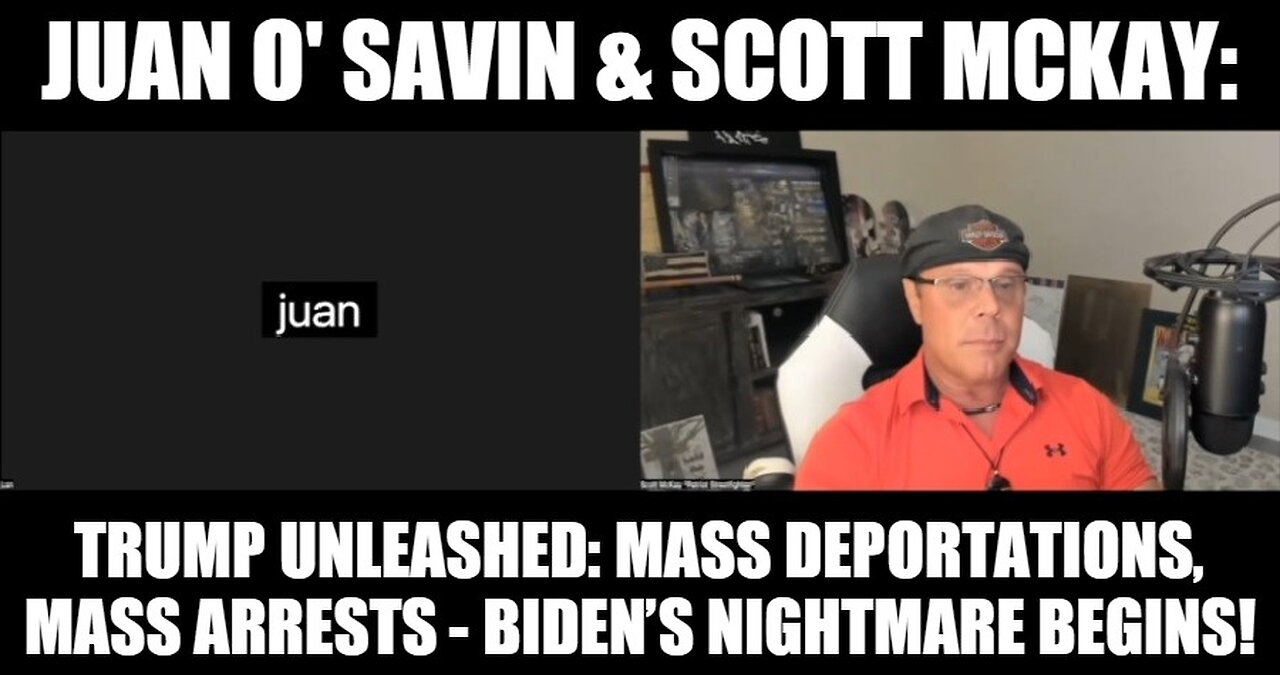 Juan O' Savin & Scott McKay: Trump Unleashed Mass Arrests - Biden’s Nightmare Begins!