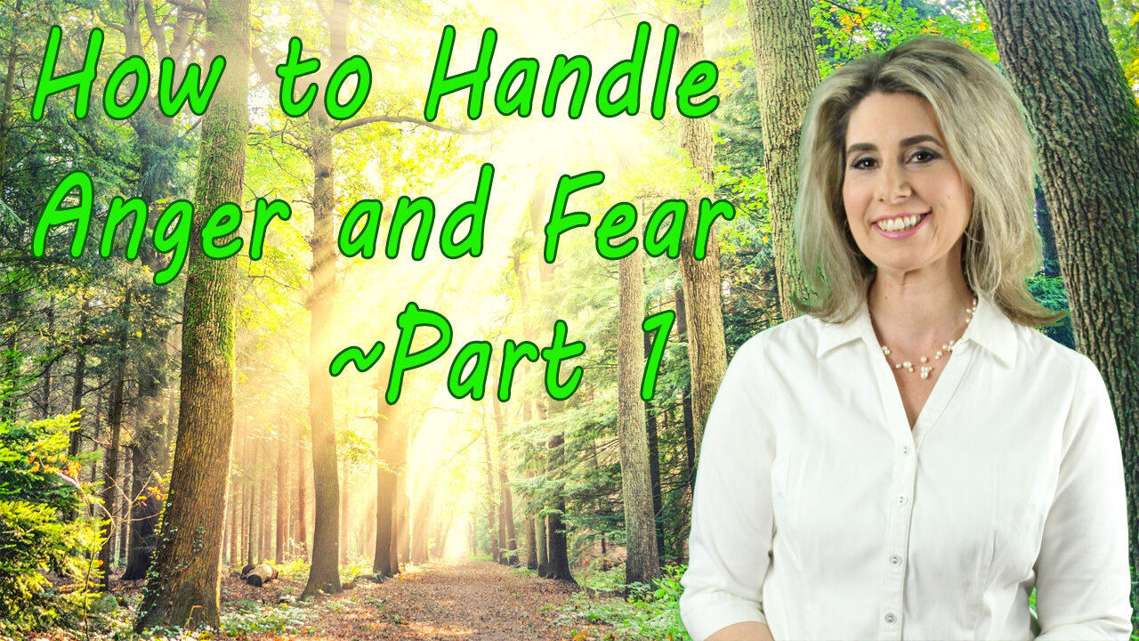 How to Handle Anger and Fear Part 1