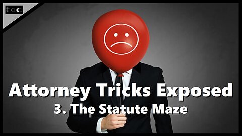 Attorney Tricks Exposed #3 - "The Statute Maze"