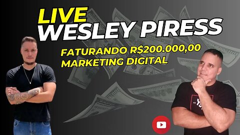 LIVE HOJE AS 20H COM WESLEY PIRES-FATURANDO R$200.000,00 NO DIGITAL