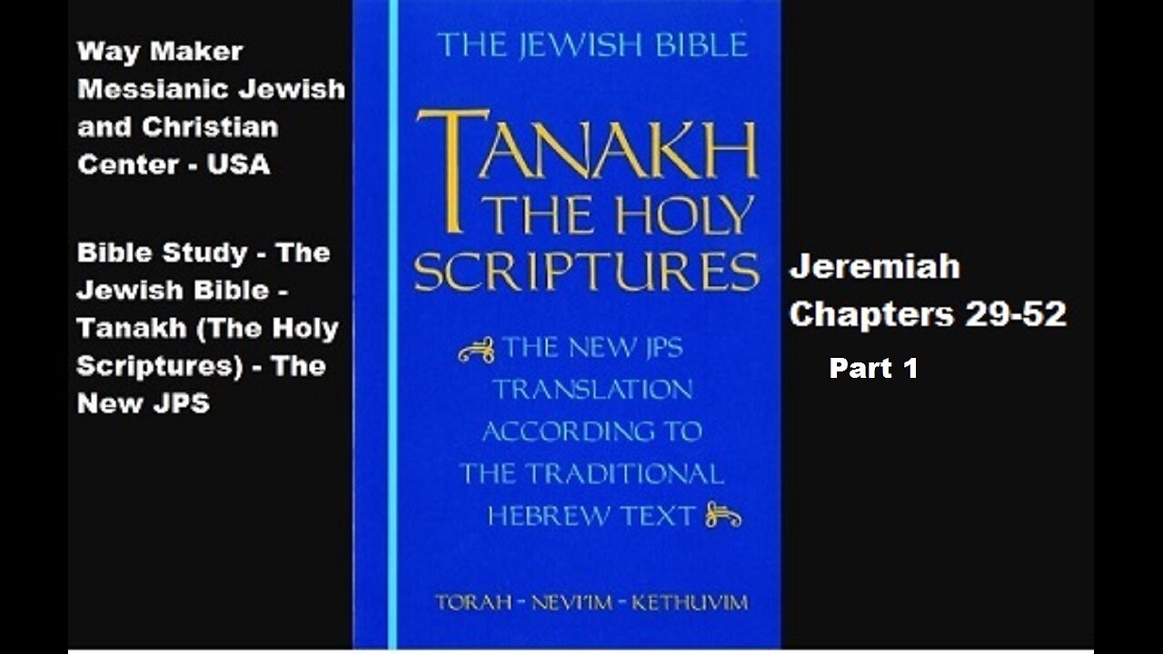 Bible Study - Tanakh (The Holy Scriptures) The New JPS - Jeremiah 29-52 - Part 1