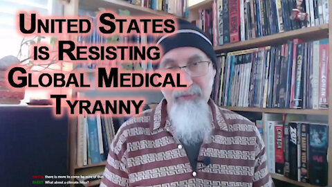 United States Key to Resisting Global Medical Tyranny: Covid Battle Will be Won or Lost in The USA