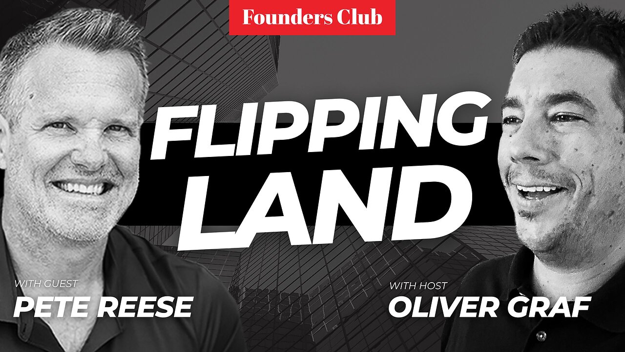 Making Millions Flipping Land: Pete Reese's Success Secrets | Founders Club