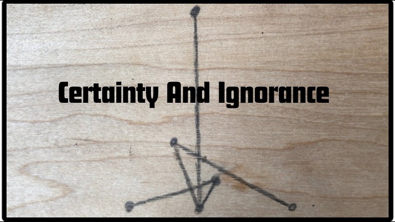 Certainty And Ignorance