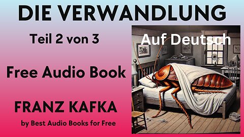 Die Verwandlung (Auf Deutsch) - Teil 2 von 3 - von Franz Kafka - Best Audio Books for Free