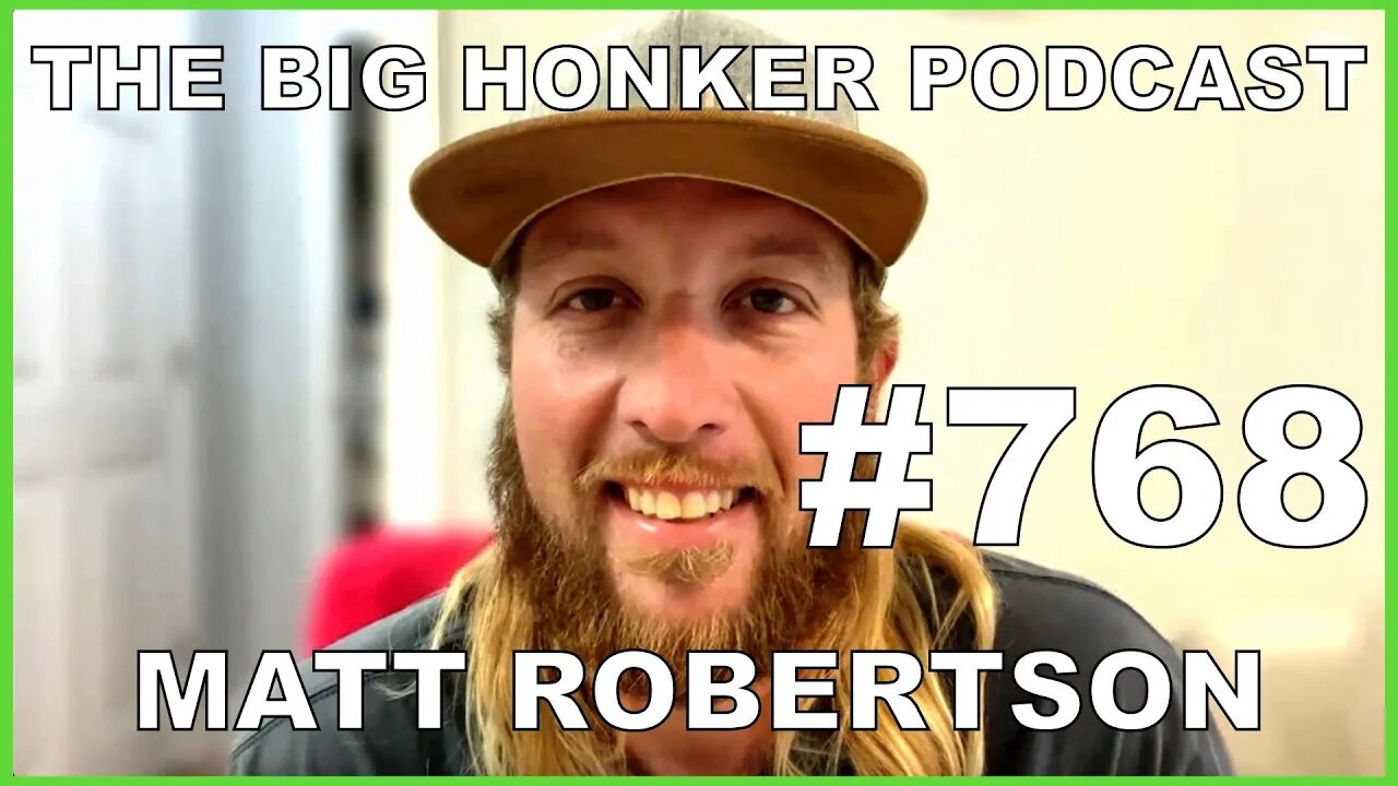 The Big Honker Podcast Episode #768: Matt Robertson