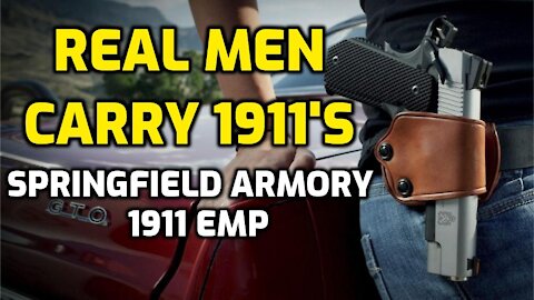 Real Men Carry 1911's - The Springfield Armory 1911 EMP Champion Concealed Carry Contour