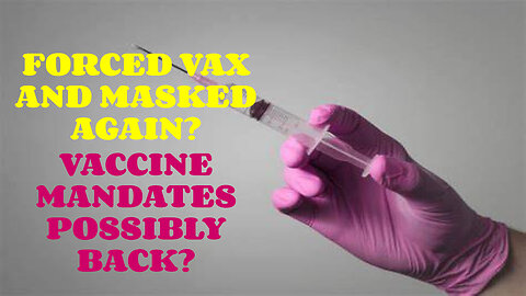 VACCINE MANDATE AGAIN AND AGAIN??