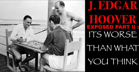 J.EDGAR HOOVER EXPOSED PART II : ITS WORSE THAN WHAT YOU THINK