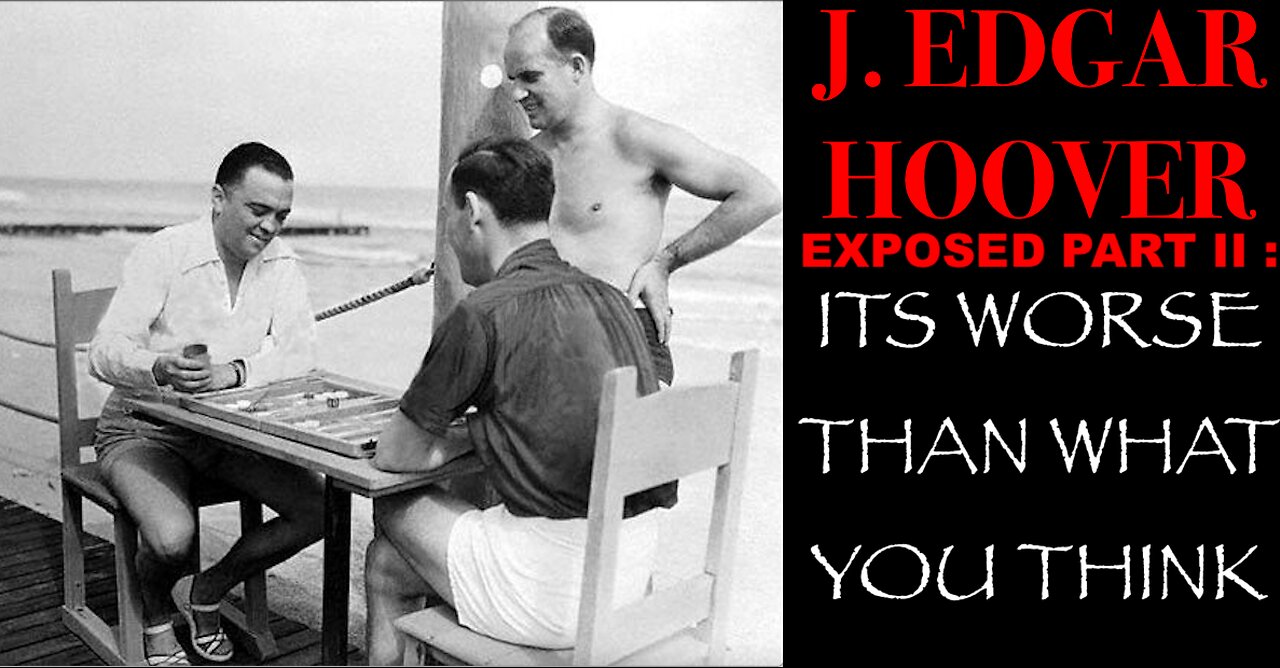J.EDGAR HOOVER EXPOSED PART II : ITS WORSE THAN WHAT YOU THINK