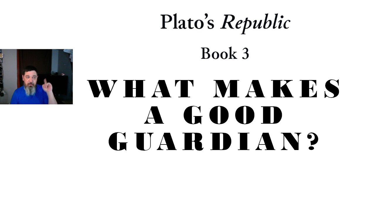 What Qualities make a Good Guardian? (Plato's Republic bk.3 pt.2)