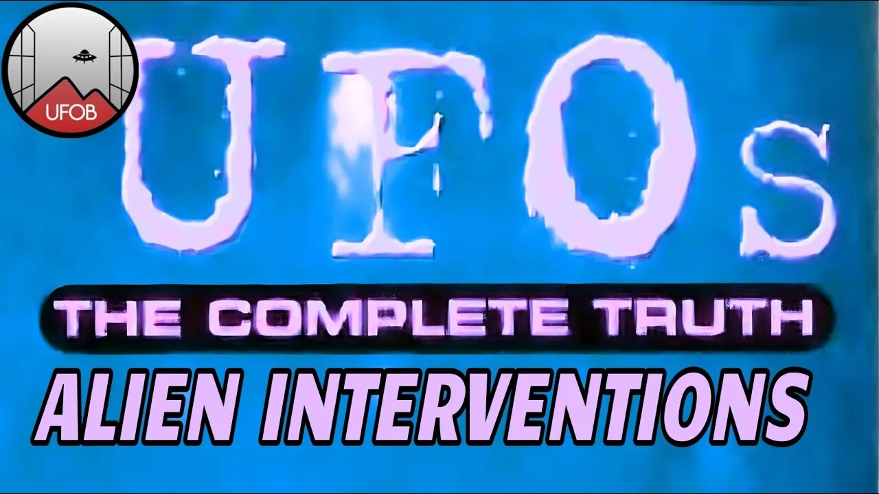 1997 UFO series: UFOs, The Complete Truth - Alien Interventions.