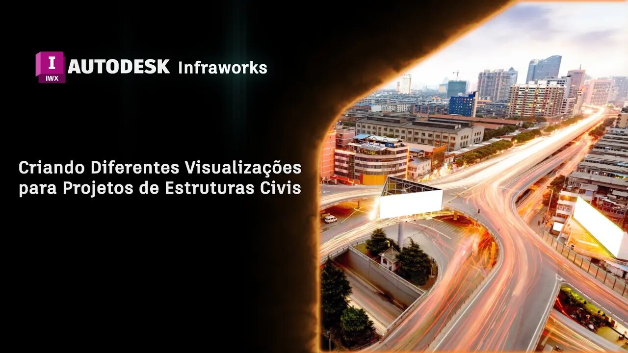 [INFRAWORKS] Criando diferentes Visualizações para Projetos de Estruturas Civis