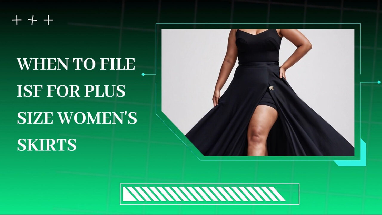 The Insider's Guide: ISF Filing for Plus-Size Women's Skirts