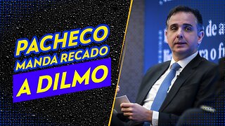 PACHECO MANDA RECADO PARA DILMO