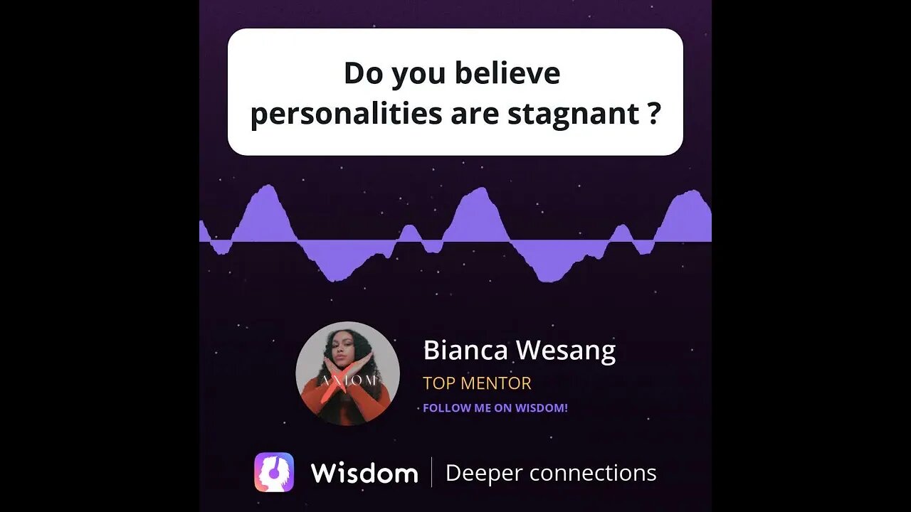 Do you believe personalities are stagnant?